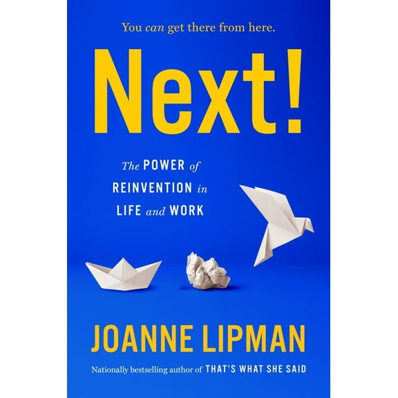 Next!: The Power of Reinvention in Life and Work, (Hardcover)
