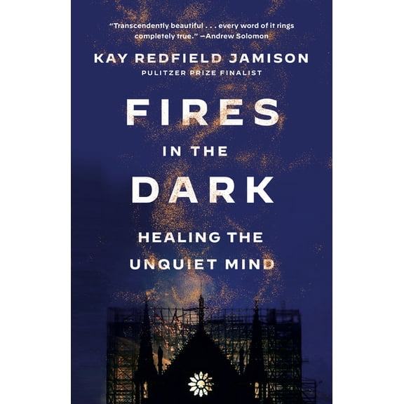 Fires in the Dark: Healing the Unquiet Mind, (Paperback)