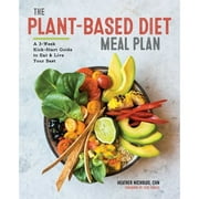 Pre-Owned The Plant-Based Diet Meal Plan: A 3-Week Kickstart Guide to Eat & Live Your Best (Paperback 9781939754561) by Heather Nicholds, Tess Challis
