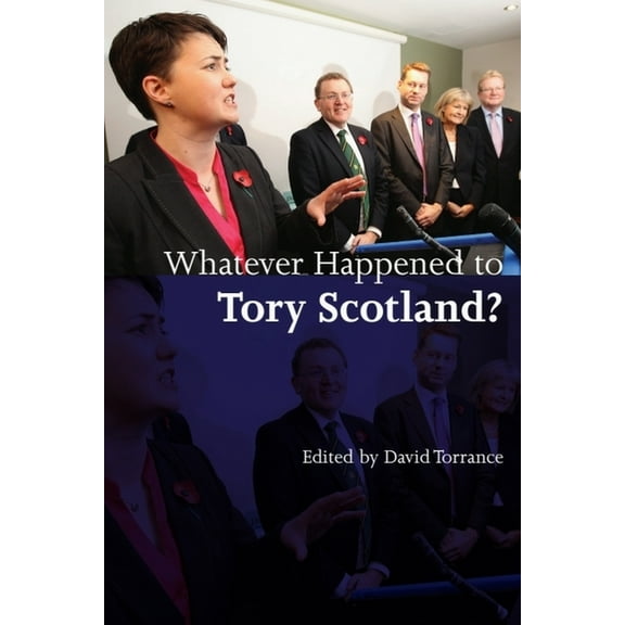 Whatever Happened to Tory Scotland?, (Hardcover)
