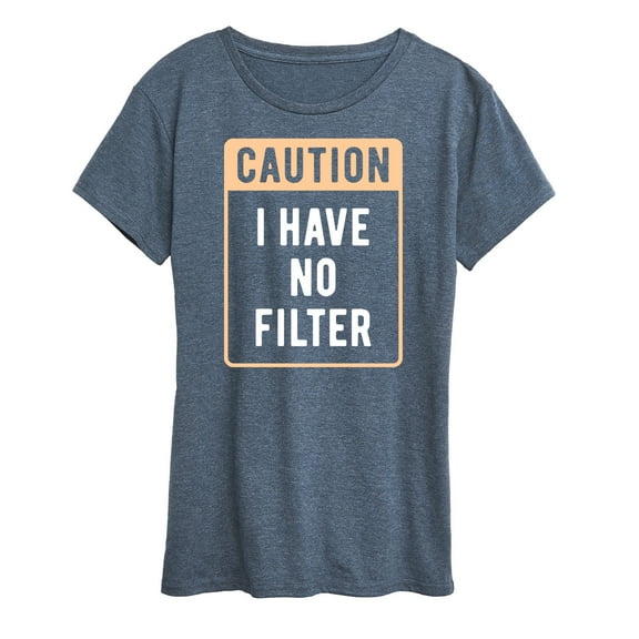Instant Message - Caution I Have No Filter - Women's Short Sleeve Graphic T-Shirt