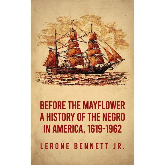 Before the Mayflower: A History of the Negro in America, 1619-1962 Hardcover (Hardcover)