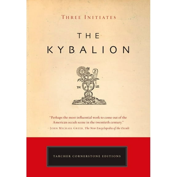 Tarcher Cornerstone Editions The Kybalion: A Study of the Hermetic Philosophy of Ancient Egypt and Greece, (Paperback)