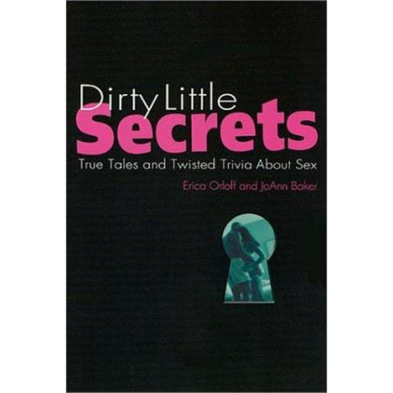 Pre-Owned Dirty Little Secrets: True Tales and Twisted Trivia About Sex (Paperback) 0312269498 9780312269494