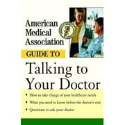 American Medical Association Guide to Talking to Your Doctor (Paperback)