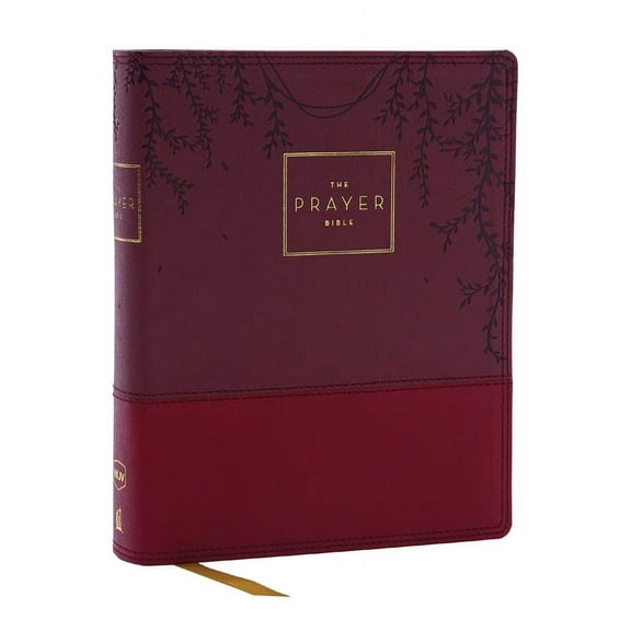 The Prayer Bible: Pray God's Word Cover to Cover (Nkjv, Burgundy Leathersoft, Red Letter, Comfort Print), (Hardcover)