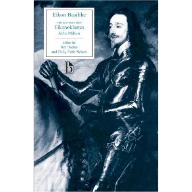 Eikon Basilike With Selections From Eikonoklastes (Broadview Editions)