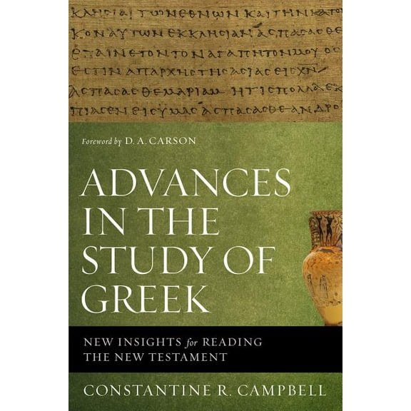 Advances in the Study of Greek: New Insights for Reading the New Testament, (Paperback)
