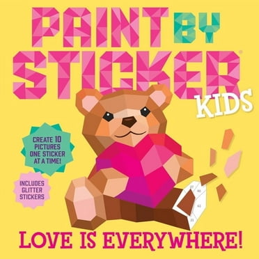 Paint by Sticker Paint by Sticker Kids: Love Is Everywhere!: Create 10 Pictures One Sticker at a Time! Includes Glitter Stickers, (Paperback)