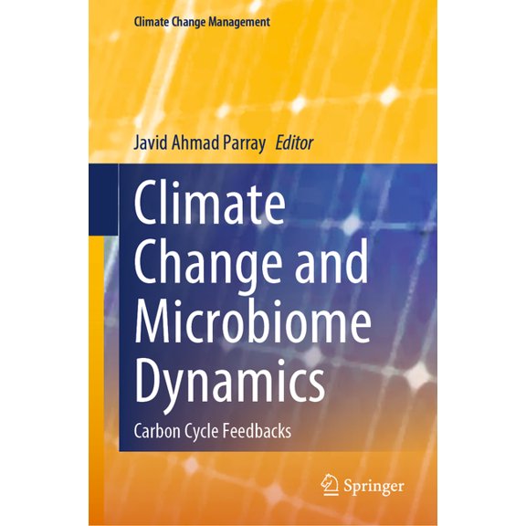 Climate Change Management Climate Change and Microbiome Dynamics: Carbon Cycle Feedbacks, (Hardcover)