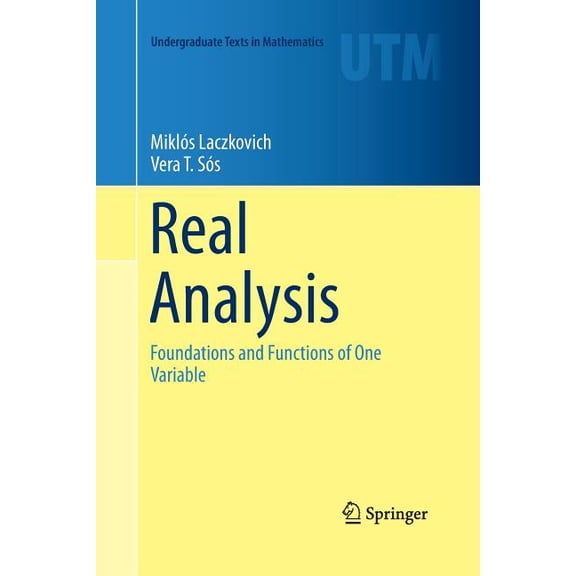 Undergraduate Texts in Mathematics Real Analysis: Foundations and Functions of One Variable, (Paperback)