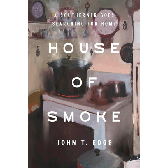 House of Smoke: A Southerner Goes Searching for Home, (Hardcover)