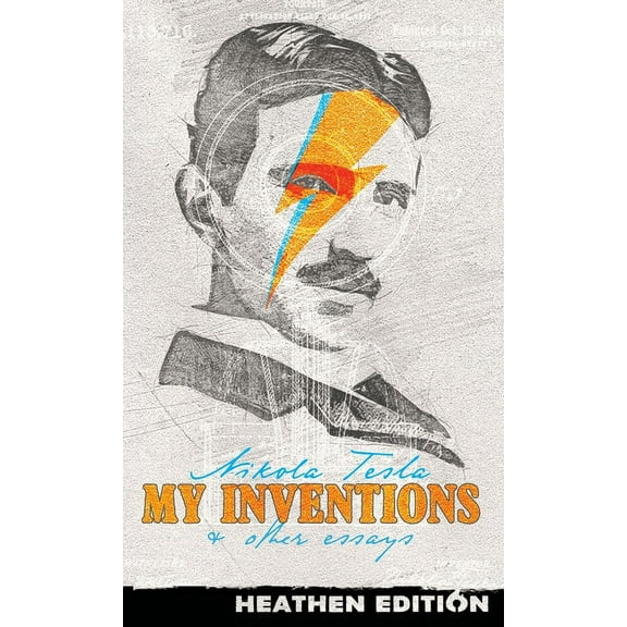 My Inventions & Other Essays (Heathen Edition), (Hardcover)