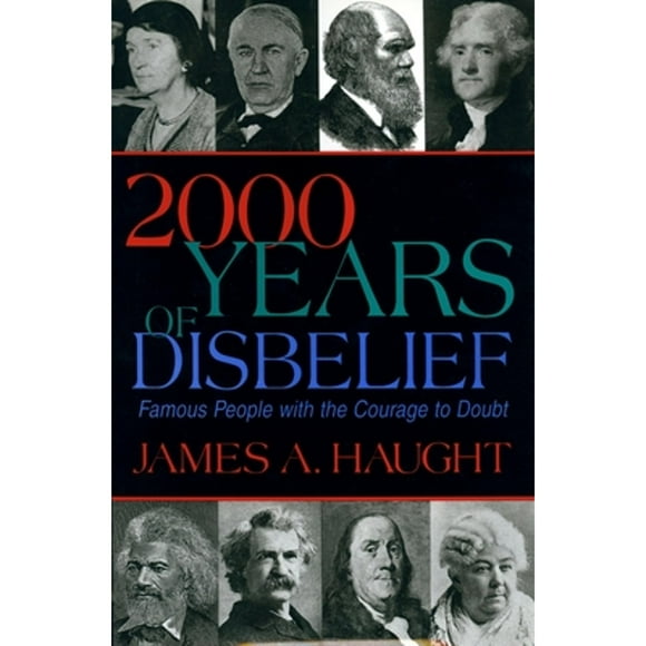 Pre-Owned 2000 Years of Disbelief: Famous People with the Courage to Doubt (Hardcover 9781573920674) by James A Haugt