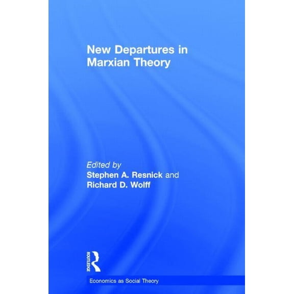 Economics as Social Theory New Departures in Marxian Theory, (Hardcover)