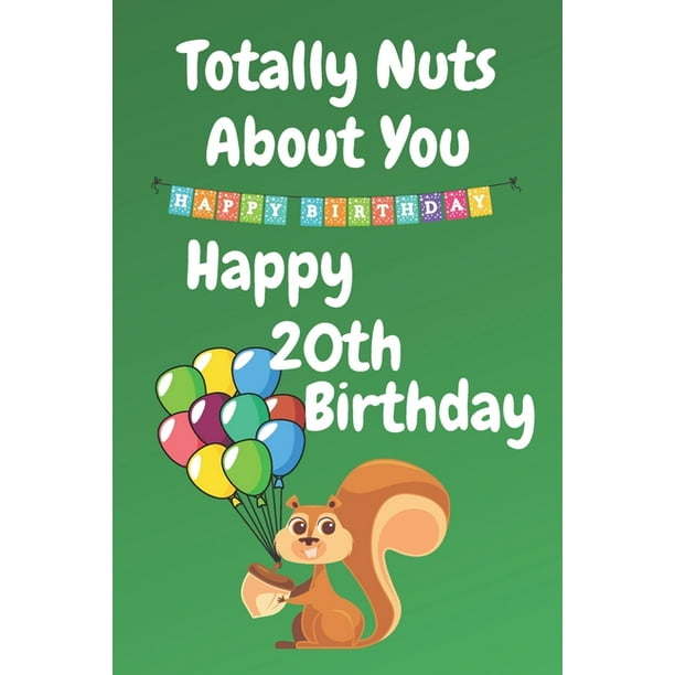 Totally Nuts About You Happy 20th Birthday: Birthday Card 20 Years Old / Birthday Card / Birthday Card Alternative / Birthday Card For Sister / Birthday Card For Boyfriend / Birthday Card For Husband Totally Nuts About You Happy 20th Birthday: Birthday Card 20 Years Old / Birthday Card / Birthday Card Alternative / Birthday Card For Sister / Birthday Card For Boyfriend / Birthday Card For Husband
