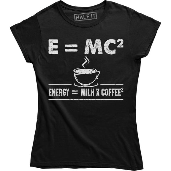 E=MC2 Funny Science Coffee Energy milk coffee - Caffeine Lover Women T-Shirt