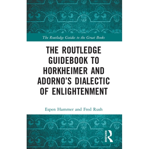 Routledge Guides to the Great Books The Routledge Guidebook to Horkheimer and Adorno's Dialectic of Enlightenment, (Paperback)