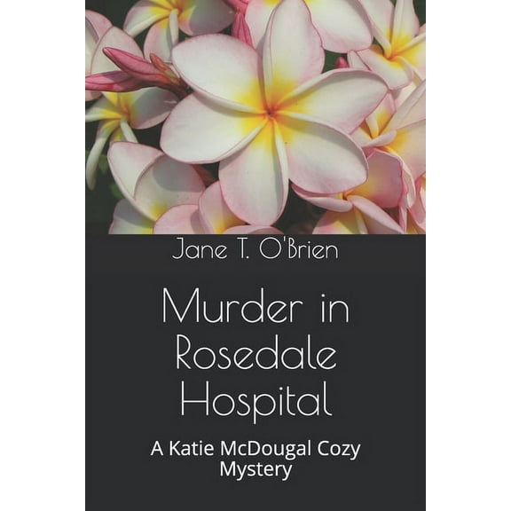 Katie McDougal Cozy Mysteries: Murder in Rosedale Hospital: A Katie McDougal Cozy Mystery (Paperback)