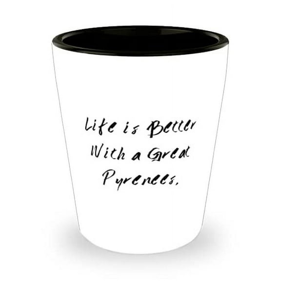 Life is Better With a Great Pyrenees. Shot Glass, Great Pyrenees Dog Present From Friends, Reusable Ceramic Cup For Pet Lovers