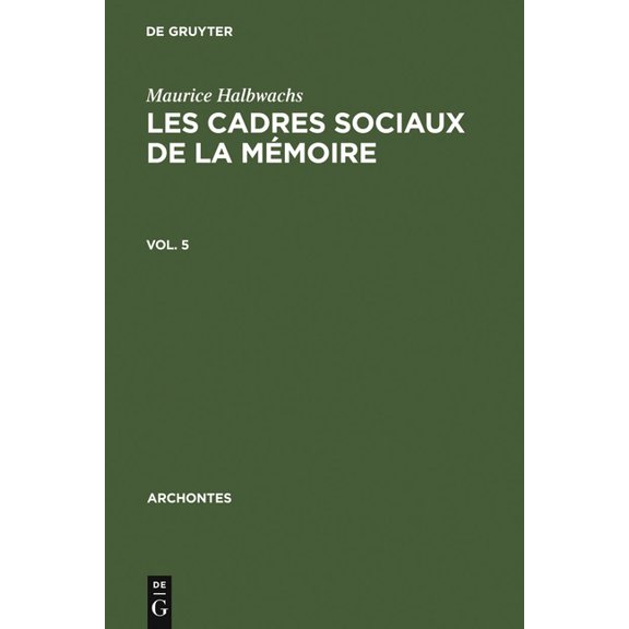 Archontes Les Cadres Sociaux de la Mémoire, Book 5, (Hardcover)