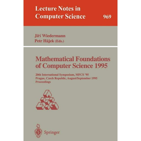Lecture Notes in Computer Science Mathematical Foundations of Computer Science 1995: 20th International Symposium, Mfcs'95, Prague, Czech Republic, August, Book 969, (Paperback)