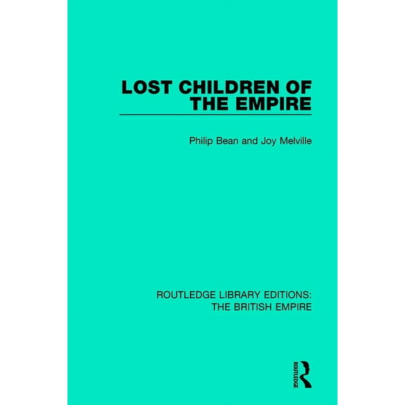 Routledge Library Editions: The British Lost Children of the Empire, (Paperback)