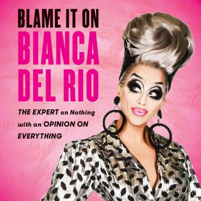 Blame It On Bianca Del Rio - Audiobook