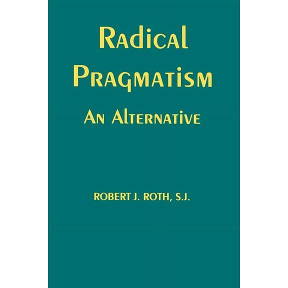 Radical Pragmatism: An Alternative (Paperback)