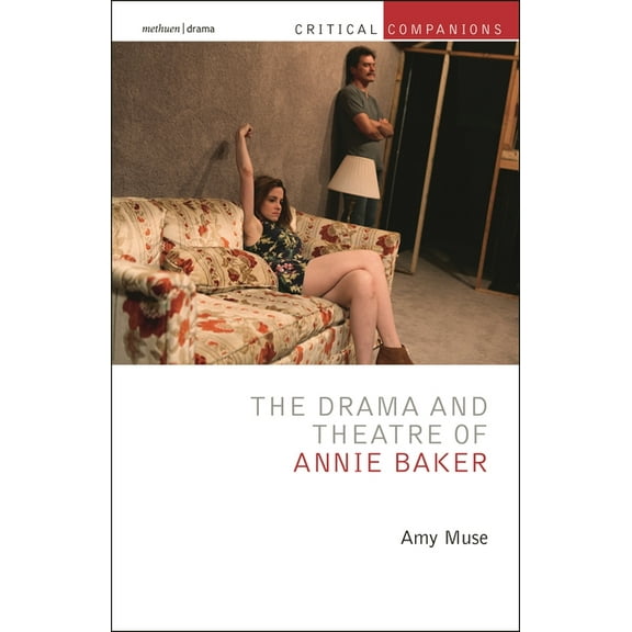 Critical Companions The Drama and Theatre of Annie Baker, (Hardcover)