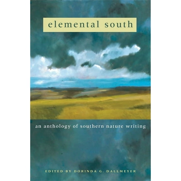 Elemental South: An Anthology of Southern Nature Writing, (Paperback)