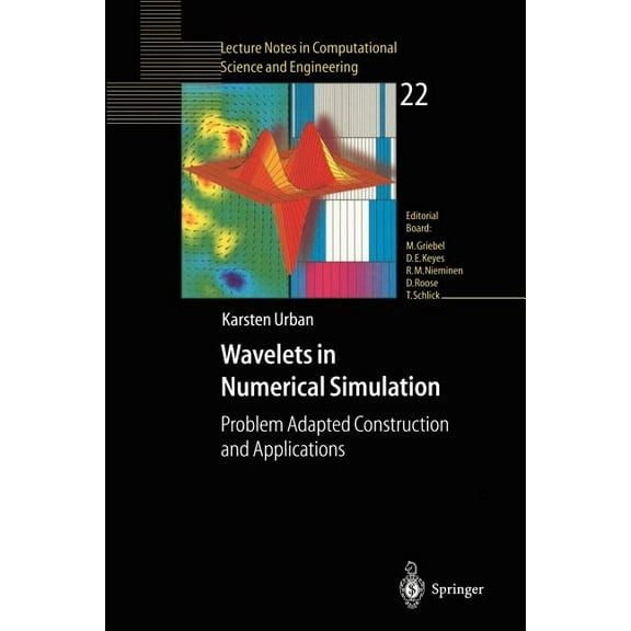 Lecture Notes in Computational Science a Wavelets in Numerical Simulation: Problem Adapted Construction and Applications, Book 22, (Paperback)