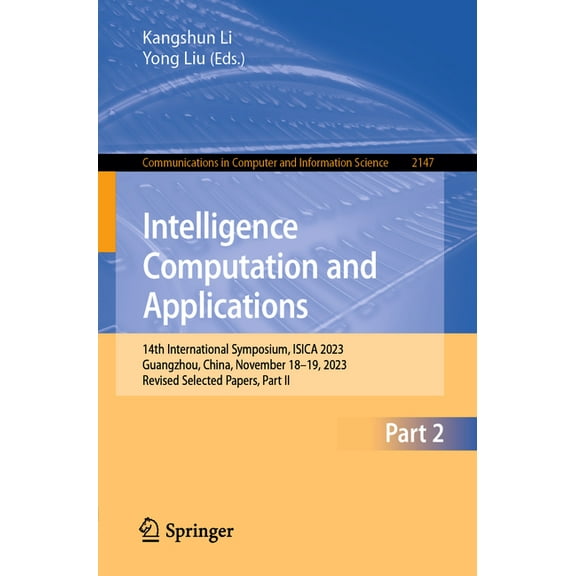 Communications in Computer and Informati Intelligence Computation and Applications: 14th International Symposium, Isica 2023, Guangzhou, China, November 18-19, 2, Book 2147, (Paperback)