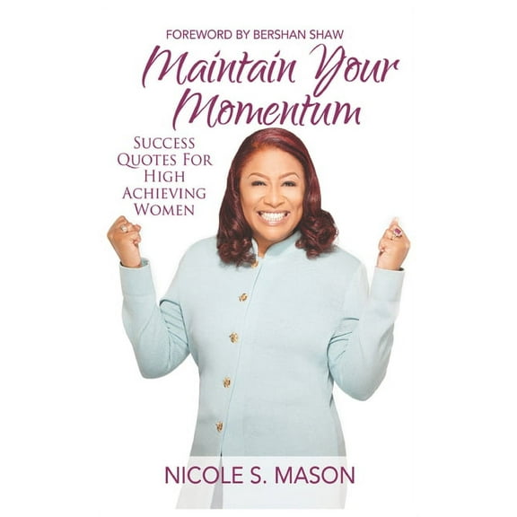 Maintain Your Momentum : Success Quotes for High Achieving Women (Paperback)