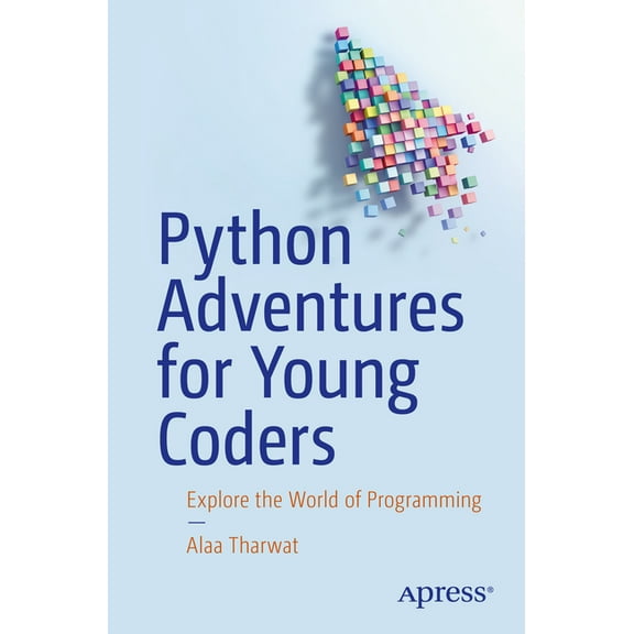 Python Adventures for Young Coders: Explore the World of Programming, (Paperback)