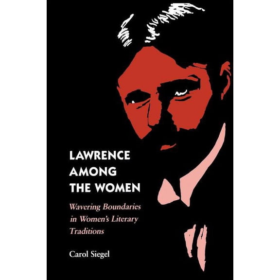 Lawrence among the Women : Wavering Boundaries in Women's Literary Traditions (Paperback)