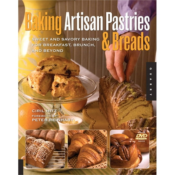 Pre-Owned Baking Artisan Pastries and Breads: Sweet and Savory Baking for Breakfast, Brunch, and Beyond (Paperback) 159253564X 9781592535644