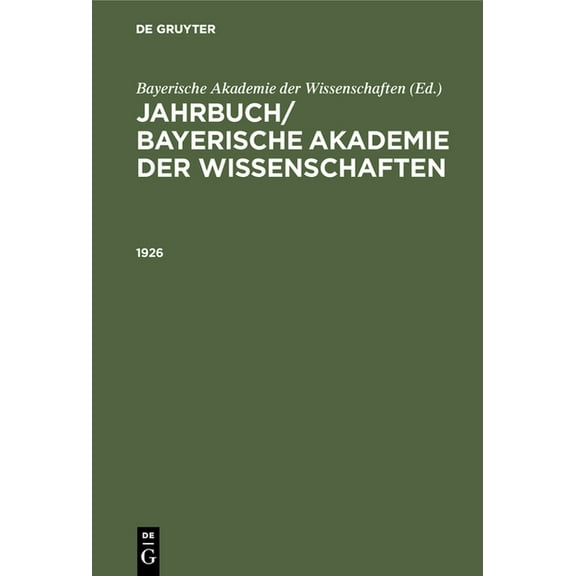 Jahrbuch/ Bayerische Akademie Der Wissenschaften. 1926, (Hardcover)