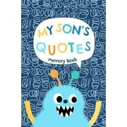 My Son's Quotes - Memory Book: Small Keepsake Journal to Keep Track of All the Memorable Things Your Little Boy Says