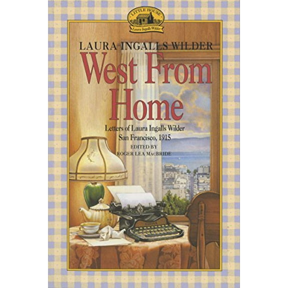 Pre-Owned West from Home: Letters of Laura Ingalls Wilder, San Francisco, 1915 (Little House Nonfiction) Paperback