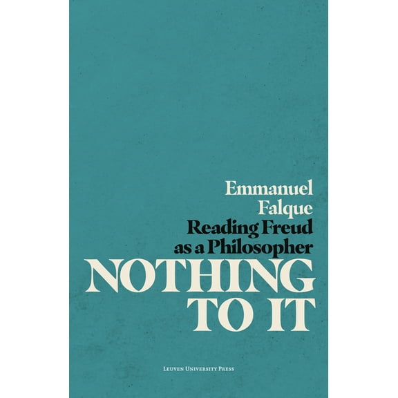 Figures of the Unconscious Nothing to It: Reading Freud as a Philosopher, (Paperback)
