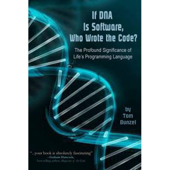 Pre-Owned If DNA is Software, Who Wrote The Code?: The Profound Significance of Life's Programming Language (Paperback)