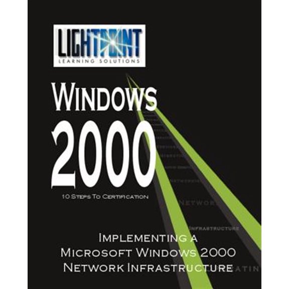 Pre-Owned Lightpoint Learning Solutions Windows 20 Implementing a Microsoft Windows 2000 Network Infrastructure, (Paperback)