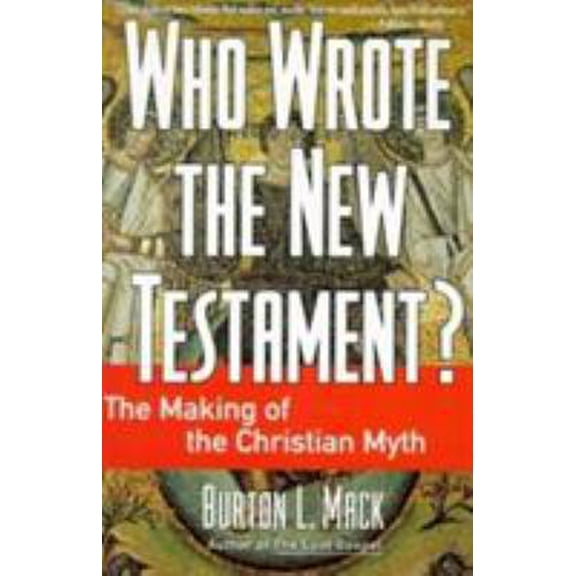 Pre-Owned Who Wrote the New Testament?: The Making of the Christian Myth (Paperback) 0060655186 9780060655181