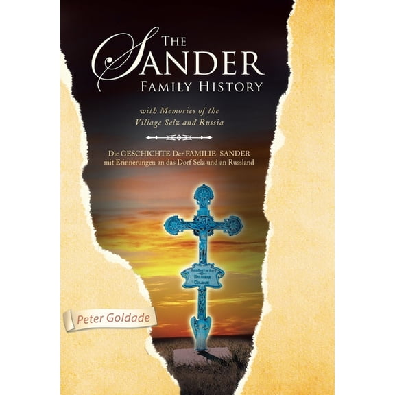 The Sander Family History: With Memories of the Village Selz and Russia, (Hardcover)