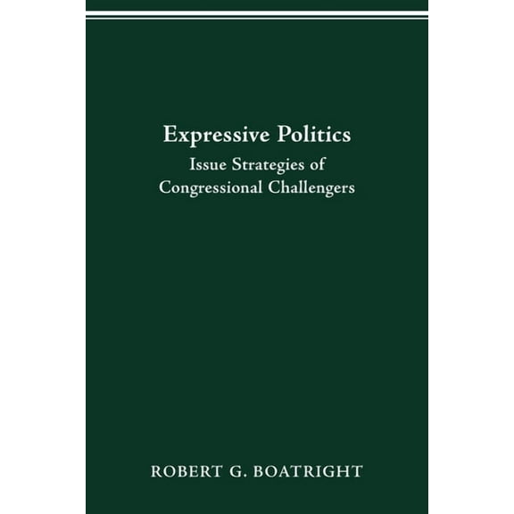 Expressive Politics: Issue Strategies of Congressional Challengers, (Paperback)