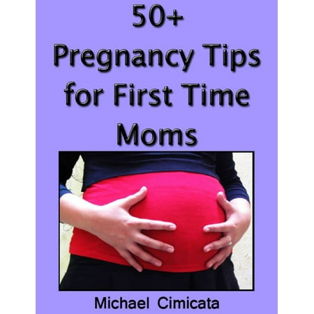 50+ Pregnancy Tips for First Time Moms - eBook