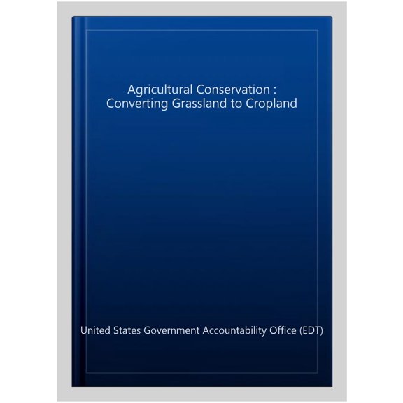 Pre-Owned Agricultural Conservation : Converting Grassland to Cropland