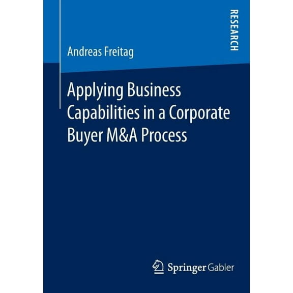 Applying Business Capabilities in a Corporate Buyer M&A Process, (Paperback)