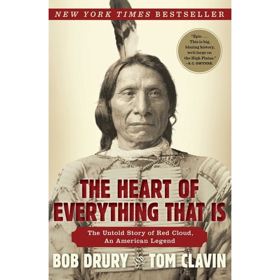 The Heart of Everything That Is: The Untold Story of Red Cloud, an American Legend, (Paperback)